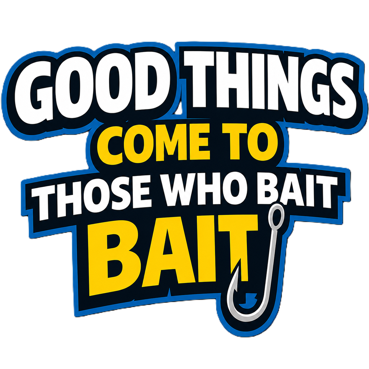 Funny Fishing Quote Unisex Tee – "Good Things Come to Those Who Bait"